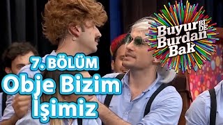 Buyur BiDe Burdan Bak 7 Bölüm Obje Bizim İşimiz [upl. by Makell667]