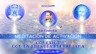 MEDITACIÓN · CONEXIÓN CON LA ENERGÍA PLEYADIANA Las 7 Estrellas  Ariel León [upl. by Ahsi]