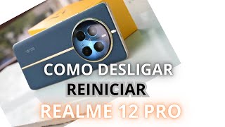 COMO DESLIGAR OU REINICIAR O REALME 12 PRO E REALME 12 PRO PLUS REALME12PRO [upl. by Scandura]