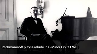 Rachmaninoff plays Prelude in G Minor Op 23 No 5 [upl. by Refinney732]