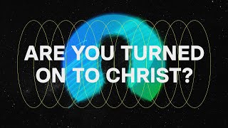 Are You Turned On To Christ [upl. by Leese]