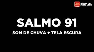 Salmo 91 91 vezes ao som de chuva  tela escura 9️⃣1️⃣  Bíblia JFA Offline [upl. by Koren]