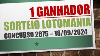 1 GANHADOR  RESULTADO LOTOMANIA 18092024 CONCURSO 2675 [upl. by Sothena487]