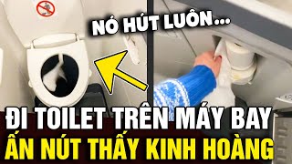 Thử xả TOILET ở trên máy bay cô gái kinh ngạc khi thấy LỰC HÚT CỰC ĐẠI của nó  Tin Nhanh Official [upl. by Bubalo]