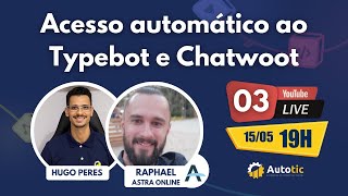 Acesso Automatico ao Typebot e Chatwoot [upl. by Hyacinthia]