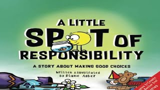 Kids Book Read Aloud A Little SPOT of Responsibility A Story About Making Good Choices [upl. by Uba]