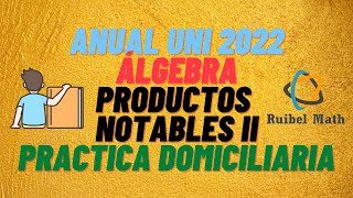 ANUAL UNI 2022  ALGEBRA  Semana 3  Productos Notables II  Practica Domiciliaria [upl. by Alleunamme]