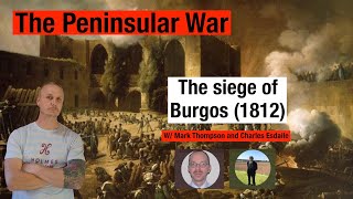 The Peninsular War Disaster at Burgos 1812 w Charles Esdaile and Mark Thompson [upl. by Loren]