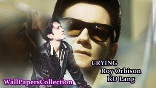 Roy Orbison and KD Lang  DUET  Crying  Lyrics  Eva 2011  WallPapersCollection [upl. by Reffinej]