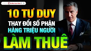 10 TƯ DUY THAY ĐỔI SỐ PHẬN HÀNG TRIỆU NGƯỜI LÀM THUÊ  NÊN NGHE 1000 LẦN  Tư Duy Làm Giàu [upl. by Hannibal982]