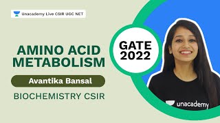 Amino Acid Metabolism  Biochemistry CSIR  GATE 2022  Avantika Bansal  Unacademy Live CSIR [upl. by Thomajan]