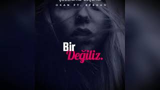 OKAN ft EFEHAN  BİR DEĞİLİZ Official Music 2021 [upl. by Nolahc60]