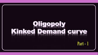 04 Oligopoly Kinked Demand Curve [upl. by Geffner31]