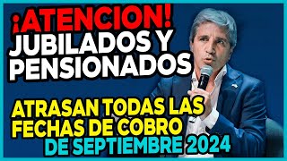 💥JUBILADOS y PENSIONADOS Se atrasan TODAS las FECHAS de PAGO de SEPTIEMBRE ¿CUÁNDO COBRO  MILEI [upl. by Quarta]