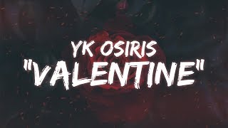 YK Osiris  Valentine Lyrics  Lyric Video [upl. by Ettenil]