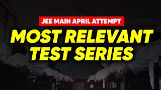 JEE Main April Attempt  Most Relevant Test Series  SUPER OFFER for Today [upl. by Lustig]