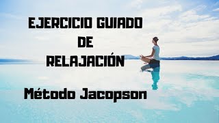 Relajación progresiva ejercicio del método Jacopson [upl. by Friedlander]