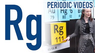 Roentgenium  Periodic Table of Videos [upl. by Tricia]