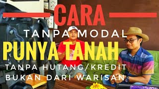 TIPS PUNYA TANAH TANPA MODAL TANPA HUTANGKREDIT DAN BUKAN DARI WARISAN TEBASLAHAN [upl. by Nahtanohj]