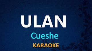 ULAN  Cueshe KARAOKE VERSION [upl. by Charline]