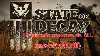 Resolvendo problema de DLL no State of Decay msvcr100dll [upl. by Isteb658]