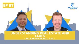 Thinking Like a Bank  Ep 97  Understanding Real Estate and Taxes with Brandon Hall CPA [upl. by Helga]