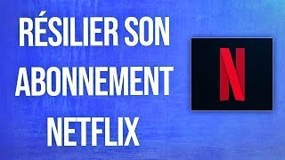 Comment résilier son Abonnement Netflix en 2 minutes [upl. by Beau553]