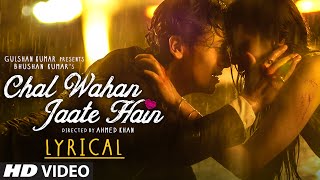 Chal Wahan Jaate Hain Full Song with LYRICS  Arijit Singh  Tiger Shroff Kriti Sanon  TSeries [upl. by Calisa]