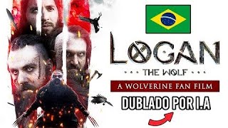 LOGAN THE WOLF A WOLVERINE fan film Dublado Por AI [upl. by Phira848]