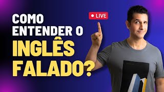 Como entender o INGLÊS FALADO  AULA AO VIVO [upl. by Raual]