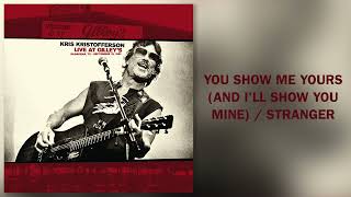 Kris Kristofferson  quotYou Show Me Yours  Stranger Live at Gilleysquot Official Audio [upl. by Nnaeilsel]