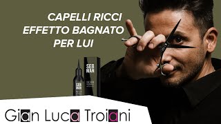 TUTORIAL UOMO CAPELLI RICCI EFFETTO BAGNATO [upl. by Rose]