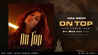 Kira Rizavi  On Top Official Audio [upl. by Acinhoj]