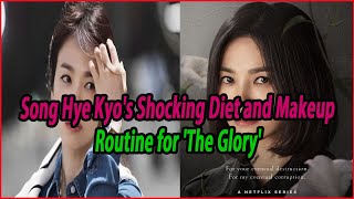 Song Hye Kyos Shocking Diet and Makeup Routine for The Glory [upl. by Aerdnwahs]