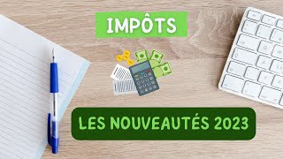 Impôts 💶  Les Nouveautés 2023 Avec Quelques Surprises 😧 [upl. by Erot]