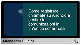 Registrare chiamate su android e gestire comunicazioni in unica schermata [upl. by Etra201]