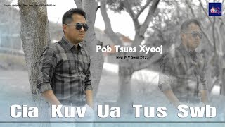 Cia kuv ua tus swb  Pob Tsuas Xyooj  New song 🎵 2023 [upl. by Ap583]