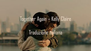 Not me  Together again  Kelly Claire  Lyrics  Traduzione italiana [upl. by Analra923]