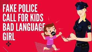 Fake Police Call For Kids  Bad Language Girl  Police Department👮‍♀️ [upl. by Naejamron621]