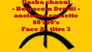 Gasba chaoui  Belgacem Draidi  ancienne K7 Face A  titre 3 [upl. by Rocker]