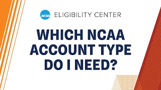 NCAA Eligibility Center Account Types [upl. by Nnylrefinnej]