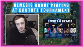 Nemesis About Playing at DRUTUTT Tournament Again 🤔 [upl. by Worden93]