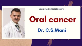 Oral cancer  Dr CSMani MS MCh FRCS [upl. by Okimat491]