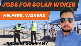 Jobs for Solar Workers and Helpers for big company in Iraq 2024 [upl. by Bbor]