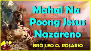 MAHAL NA POONG JESUS NAZARENO  Bro Leo O Rosario  Studio Version [upl. by Vincenta]