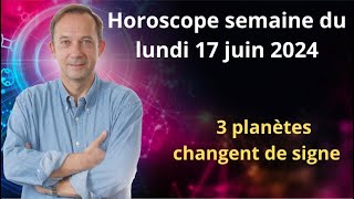 Horoscope semaine du lundi 17 juin 2024 [upl. by Woody]