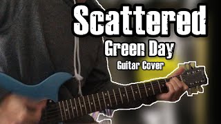 Scattered  Green Day Guitar Cover [upl. by Lladnik93]