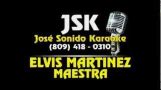 Elvis Martinez Maestra Karaoke [upl. by Nnyleve245]