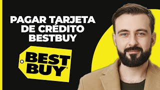 ¿Cómo pagar la tarjeta de crédito de BestBuy Cómo hacer un pago [upl. by Aketahs]