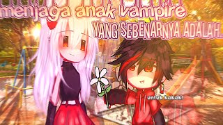 •MENJAGA ANAK VAMPIRE YANG SEBENARNYA ADALAH•GCMMWITH vampirA [upl. by Irehj]